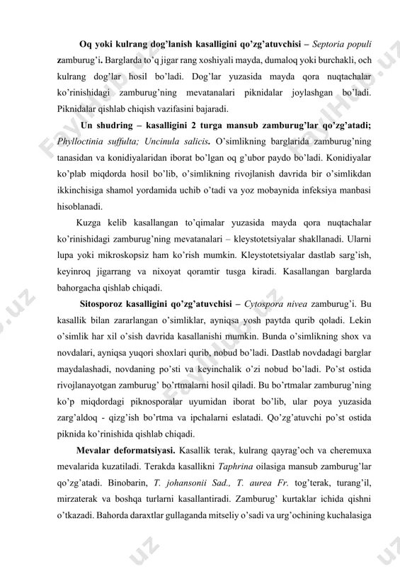 xoshiyali mayda, dumaloq yoki burchakli, och kulrang dog’lar hosil bo’ladi. dog’lar yuzasida mayda qora nuqtachalar ko’rinishidagi zamburug’ning mevatanalari piknidalar joylashgan bo’ladi. piknidalar qishlab chiqish vazifasini bajaradi. un shudring – kasalligini 2 turga mansub zamburug’lar qo’zg’atadi; phylloctinia suffulta; uncinula salicis. o’simlikning barglarida zamburug’ning tanasidan va konidiyalaridan iborat bo’lgan oq g’ubor paydo bo’ladi. konidiyalar ko’plab miqdorda hosil bo’lib, o’simlikning rivojlanish davrida bir o’simlikdan ikkinchisiga shamol yordamida uchib o’tadi va yoz mobaynida infeksiya manbasi hisoblanadi. kuzga kelib kasallangan to’qimalar yuzasida mayda qora nuqtachalar ko’rinishidagi zamburug’ning mevatanalari – kleystotetsiyalar shakllanadi. ularni lupa yoki mikroskopsiz ham ko’rish mumkin. kleystotetsiyalar dastlab sarg’ish, keyinroq jigarrang va nixoyat qoramtir tusga kiradi. kasallangan barglarda bahorgacha qishlab chiqadi. sitosporoz kasalligini qo’zg’atuvchisi – cytospora nivea zamburug’i. bu kasallik bilan zararlangan o’simliklar, ayniqsa yosh paytda qurib qoladi. lekin o’simlik har xil o’sish davrida kasallanishi mumkin. bunda o’simlikning shox va novdalari, ayniqsa yuqori shoxlari qurib, nobud bo’ladi. dastlab novdadagi barglar maydalashadi, novdaning po’sti …