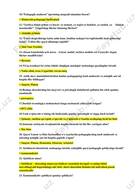o’rsatilgan + o’qituvchi faoliyatining maqsadi; o’qituvchi faoliyatining ob’ekti va sub’ekti; o’qituvchi faoliyatining vositasi 9.pedagogik mahorat – pedagogik jarayonni bilish, uni tashkil eta olish, harakatga keltira olish, pedagogik jarayonning yuqori samaradorligini belgilovchi shaxsning ish sifati va xususiyatlari sintezidir. ta’rif muallifini toping + n.n.azizxo’jaeva https://www.docufreezer.com 10.“pedagogik mahorat” kursining maqsadi nimadan iborat? + mahoratli pedagogni tarbiyalash 11.“tarbiya bizlar uchun yo hayot- yo mamot, yo najot-yo halokat, yo saodat, yo falokat masalasidir”. yuqoridagi fikrlar kimning fikrlari? + abdulla avloniy 12.“ustoz shogirdlariga katta zulm ham, haddan tashqari ko‘ngilchanlik ham qilmasligi lozim”. ushbu fikr qaysi allomaga tegishli? + abu nasr forobiy 13.«inson kamolotida uch narsa – irsiyat, muhit, tarbiya muhim rol o‘ynaydi» degan fikrlar muallifi kim? + beruniy 14.nutq texnikasi bo‘yicha ishlab chiqilgan mashqlar turkumiga quyidagilar kiradi: + nafas olish, ovoz o‘zgarishi, ravon nutq 15. antik davr mutafakkirlaridan kimlar pedagogning kasb mahorati va notiqlik san’ati haqida fikr bildirgan? + suqrot, platon 16.boshqa shaxslarning his-tuyg‘usi va psixologik …