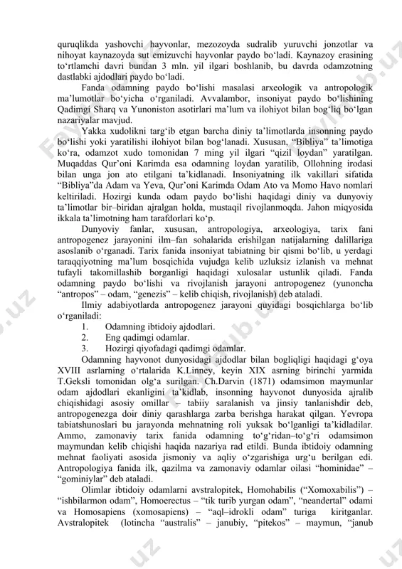 sonni mehnat va aqliy jihatdan kamol topishi natijasida hozirgi darajasiga yetib kelgan, degan fikrni ilgari surdilar. odamni xudo yaratganligi, yoki odam boshqa koinotdan kelib yerga tarqalganligi haqidagi nazariyalar ham bor. geologik tadqiqotlari natijalariga ko‘ra, osmoniy jism yer bundan besh milliard yil ilgari paydo bo‘lib, unda dastlab hech qanday hayot bo‘lmagan. yer tarixi geologik jixatdan arxey, paleozoy, mezozoy va kaynazoy eralariga bo‘linadi. arxey erasi oxirlarida yerda oddiy mavjudotlar, paleozoyda esa suvda va quruqlikda yashovchi hayvonlar, mezozoyda sudralib yuruvchi jonzotlar va nihoyat kaynazoyda sut emizuvchi hayvonlar paydo bo‘ladi. kaynazoy erasining to‘rtlamchi davri bundan 3 mln. yil ilgari boshlanib, bu davrda odamzotning dastlabki ajdodlari paydo bo‘ladi. fanda odamning paydo bo‘lishi masalasi arxeologik va antropologik ma’lumotlar bo‘yicha o‘rganiladi. avvalambor, insoniyat paydo bo‘lishining qadimgi sharq va yunoniston asotirlari ma’lum va ilohiyot bilan bog‘liq bo‘lgan nazariyalar mavjud. yakka xudolikni targ‘ib etgan barcha diniy ta’limotlarda insonning paydo bo‘lishi yoki yaratilishi ilohiyot bilan bog‘lanadi. xususan, “bibliya” ta’limotiga ko‘ra, …