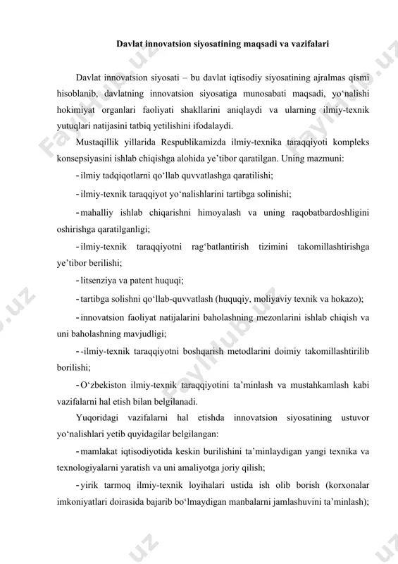 miy-texnik ishlarni davlat tashqi iqtisodiy siyosati, halqaro mehnat taqsimoti maqsadlariga qaratish zarur. bunday yangi investitsion siyosatning amalga oshirilishi materiallarni tejash borasida yangi sifat darajasiga, mehnat unumdorligini o‘sishiga, fond qaytimining ortishiga, material sig‘imi, yenergiya sig‘imi, mahsulot kapital sig‘imining kamayishiga, aholini yangi turmush madaniyatini shakllantirishga, davlatni texnik va texnologik qoloqligidan chiqarishga, ilmiytexnik taraqqiyotda yuksak natijalarga yerishishga olib keladi. innovatsion faoliyat sohasidagi siyosatning asosiy mohiyati: · maqsadni aniq belgilanishi; · boshqaruv organlari, amalga oshirish funksiyasi; · axborot tizimi; · tartibga solish mexanizmi va qo‘llab-quvvatlash. · innovatsion siyosatning tartibga solish yelementlari: · ilmiy-texnika taraqqiyoti va tajriba konstruktorlik ishlari (itttki)ni to‘g‘ridan to‘g‘ri rag‘batlantirish; · itttkini iqtisodiyot tarmoq (soha)larida yondashma rag‘batlantirish; · innovatsion faoliyatga har xil turdagi imtiyozlarni berish; · innovatsion muhit va infratuzilmani shakllantirish kabilardan iboratdir. respublikamizda innovatsion faoliyatni amalga oshirishda ulkan ishlar amalga oshirilmoqda. uning yaqqol ko‘rinishi sifatida davlat tomonidan keng qo‘llab quvvatlanayotganligini keltirish mumkin. bu quyidagi ko‘rinishlarda namoyon bo‘lmoqda: · investitsiya dasturi va …