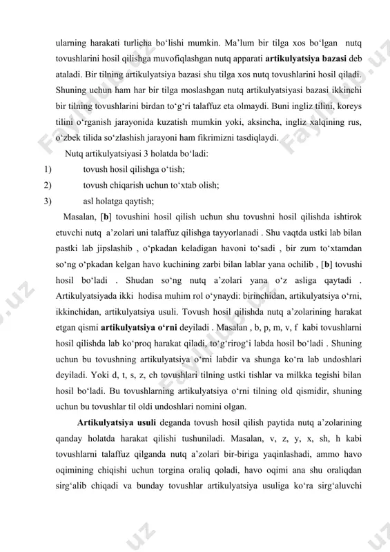 qismidir, shuning uchun bu tovushlar til oldi undoshlari nomini olgan. artikulyatsiya usuli deganda tovush hosil qilish paytida nutq a’zolarining qanday holatda harakat qilishi tushuniladi. masalan, v, z, y, x, sh, h kabi tovushlarni talaffuz qilganda nutq a’zolari bir-biriga yaqinlashadi, ammo havo oqimining chiqishi uchun torgina oraliq qoladi, havo oqimi ana shu oraliqdan sirg‘alib chiqadi va bunday tovushlar artikulyatsiya usuliga ko‘ra sirg‘aluvchi tovushlar nomini oladi. portlovchi tovushlarni hosil qilishda esa havo oqimi jipslashgan a’zolar orasidan portlab chiqadi.