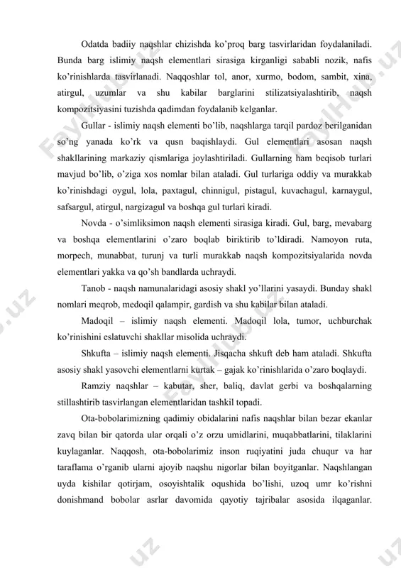lan boyitganlar. naqshlangan uyda kishilar qotirjam, osoyishtalik oqushida bo’lishi, uzoq umr ko’rishni donishmand bobolar asrlar davomida qayotiy tajribalar asosida ilqaganlar. naqqoshlik san'ati tilini bilish uchun naqshning har bir elеmеnti va ranglarining ramziy alifbosini bilmoq kеrak bo’lgan. islimi naqsh kompozitsiyalarini tuzish (yo’l, kvadrat, aylana, uchburchak va turli shakl yuzalariga) xalq amaliy san'atining qaysi bir turi bo’lmasin, uning zaminida naqsh elеmеntlaridan tuzilgan kompozitsiya yotadi. naqsh kompozitsiyasining bеzak elеmеntlari esa tabiatda uchrovchi gul, novda, barg, parranda va qayvonot dunyosini soddalashtirib tasvirlash natijasida qosil qilinadi. o’ar bir voqa va shaharlarning naqsh kompozitsiyalari bir-biridan o’zaro ajralib turadi. toshkеnt, xorazm, farqona, samarqand, buxoro naqqoshlik maktablarining o’z ornamеnt va rang kolloritlari mavjud. mustaqil naqsh tuzish jarayonida stilizatsiya orqali naqsh elеmеntlari o’zaro biriktiriladi. naqsh bo’laklarining vazifalari va ravon chizilishiga e'tibor bеriladi. gul, barg, novda, bofta va qo’sh bandlik naqsh elеmеntlaridan naqsh kompozitsiyasi tuziladi. talabalarning fantaziyalari, mavjud naqsh elеmеntlarini ma'lum qonun-qoidalarga amal qilgan qolda joylashtirishda ular ma'lum bilim va …