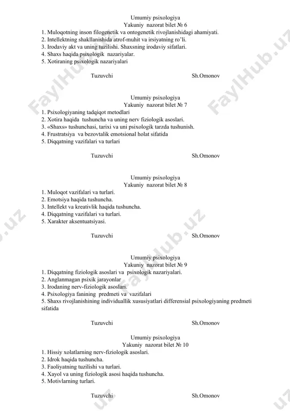 va turlari tuzuvchi sh.omonov umumiy psixologiya yakuniy nazorat bilet № 8 1. muloqot vazifalari va turlari. 2. emotsiya haqida tushuncha. 3. intellekt va kreativlik haqida tushuncha. 4. diqqatning vazifalari va turlari. 5. xarakter aksentuatsiyasi. tuzuvchi sh.omonov umumiy psixologiya yakuniy nazorat bilet № 9 1. diqqatning fiziologik asoslari va psixologik nazariyalari. 2. anglanmagan psixik jarayonlar 3. irodaning nerv-fiziologik asoslari. 4. psixologiya fanining predmeti va vazifalari 5. shaxs rivojlanishining individuallik xususiyatlari differensial psixologiyaning predmeti sifatida tuzuvchi sh.omonov umumiy psixologiya yakuniy nazorat bilet № 10 1. hissiy xolatlarning nerv-fiziologik asoslari. 2. idrok haqida tushuncha. 3. faoliyatning tuzilishi va turlari. 4. xayol va uning fiziologik asosi haqida tushuncha. 5. motivlarning turlari. tuzuvchi sh.omonov umumiy psixologiya yakuniy nazorat bilet № 11 1. ongsizlik haqida tushuncha. 2. diqqatning turlari. 3. motiv va motivatsiya tavsifi. 4. nerv tizimi va endokrin tizimining inson organizmi va xulq atvoridagi ahamiyati. 5. emotsiya nazariyalari (djeyms-lang, kennon-bard, s.shaxtyor, d.zinger). tuzuvchi sh.omonov umumiy …