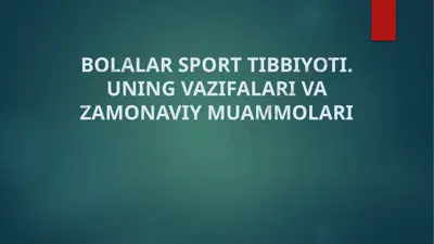 bolalar sport tibbiyoti. uning vazifalari va zamonaviy muammolari — PPTX