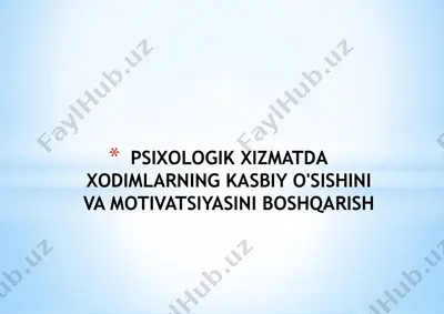 psixologik xizmatda xodimlarning kasbiy o'sishini va motivatsiyasini boshqarish — PPTX