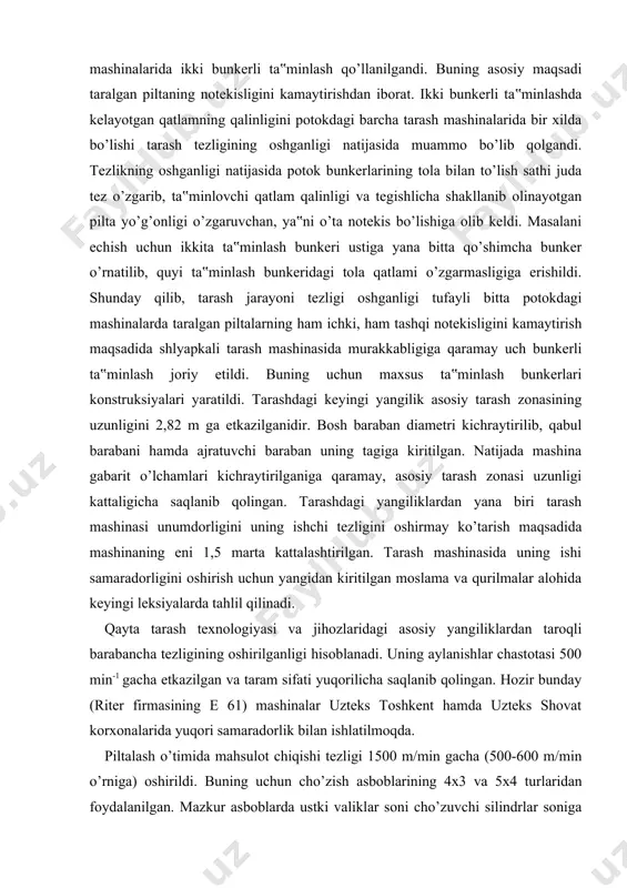 ing tagiga kiritilgan. natijada mashina gabarit o’lchamlari kichraytirilganiga qaramay, asosiy tarash zonasi uzunligi kattaligicha saqlanib qolingan. tarashdagi yangiliklardan yana biri tarash mashinasi unumdorligini uning ishchi tezligini oshirmay ko’tarish maqsadida mashinaning eni 1,5 marta kattalashtirilgan. tarash mashinasida uning ishi samaradorligini oshirish uchun yangidan kiritilgan moslama va qurilmalar alohida keyingi leksiyalarda tahlil qilinadi. qayta tarash texnologiyasi va jihozlaridagi asosiy yangiliklardan taroqli barabancha tezligining oshirilganligi hisoblanadi. uning aylanishlar chastotasi 500 min-1 gacha etkazilgan va taram sifati yuqorilicha saqlanib qolingan. hozir bunday (riter firmasining e 61) mashinalar uzteks toshkent hamda uzteks shovat korxonalarida yuqori samaradorlik bilan ishlatilmoqda. piltalash o’timida mahsulot chiqishi tezligi 1500 m/min gacha (500-600 m/min o’rniga) oshirildi. buning uchun cho’zish asboblarining 4x3 va 5x4 turlaridan foydalanilgan. mazkur asboblarda ustki valiklar soni cho’zuvchi silindrlar soniga nisbatan bittaga ko’p. cho’zish jarayoni odatdagidek egri maydonda amalga oshiriladi. cho’zilgan va yupqalashgan tolalar tutami cho’zish maydonidan chiqishi bilan kirish qismi ko’ndalang kesimi to’rtburchak, chiqishda esa doira shaklida …