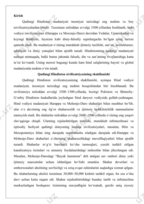 nishdagi inshootlar bilan jihozlangan edi. masalan, mohenjo-darodagi “buyuk hammom” deb atalgan suv ombori diniy yoki ijtimoiy marosimlar uchun ishlatilgan bo‘lishi mumkin. shahar devorlari va omborxonalari aholining xavfsizligi va oziq-ovqat zahiralarini saqlashga xizmat qilgan. bu shaharlarning aholisi taxminan 30,000–50,000 kishini tashkil etgan, bu esa o‘sha davr uchun katta raqam edi. shahar rejalashtirishdagi bunday tartib va infratuzilma markazlashgan boshqaruv tizimining mavjudligini ko‘rsatadi, garchi aniq siyosiy tuzilma haqida aniq ma’lumotlar kam bo‘lsa ham.hind vodiysi madaniyatining iqtisodiy hayoti dehqonchilik, hunarmandchilik va savdoga asoslangan edi. sind daryosining unumdor vodiysi bug‘doy, arpa, paxta va boshqa ekinlarni yetishtirishga imkon bergan. paxta to‘qimachiligi bu madaniyatning muhim ixtirolaridan biri bo‘lib, dunyoda birinchi marta paxtadan kiyim ishlab chiqarish shu yerda boshlangan. hunarmandchilik sohasida sopol idishlar, zargarlik buyumlari va muhrlar ishlab chiqarilgan. bu muhrlar savdo operatsiyalarida yoki mulkni belgilashda ishlatilgan bo‘lib, ularda hayvonlar tasviri va noma’lum yozuv tizimi aks etgan. savdo tarmoqlari mesopotamiya, markaziy osiyo va arab yarim oroli kabi uzoq …
