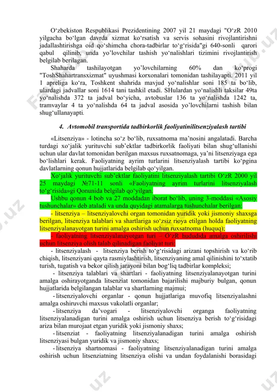 viy eskirgan transport vositalarining zamonaviy talablarga javob bera oladigan yangilari bilan almashtirish, tashish jarayonini tashkil etish va boshqarishda eski, shu davrgacha qo‘llanib kelingan usullardan tubdan farq qiluvchi va bozor iqtisodiyoti talablariga javob beruvchi usullarni yaratish edi. xususan, avtotransport sohasida yuqoridagi muammolarni hal qilish uchun o‘zbekiston respublikasi vazirlar mahkamasi bir qancha ishlarni amalga oshirdi va oshirib kelayapti. bunday ishlarga, avvalo respublikamizda avtomobilsozlik sanoatini yaratish borasida amalga oshirilgan ishlarni ko‘rsatish mumkin.o‘zbkiston respublikasi xukumati avtomobilsozlikni rivojlanti​rish,avtomobil yo‘llari va transporti, shahar transporti, yo‘l harakati xavfsizligi, shahar transportidan bepul foydalanish to‘g‘risidagi qonunlar, bir qancha qarorlar qabul qildi va ular asosida shaharyo’lovchi transportini rivojlantirish konsepsiyalari va bir qancha nizomlar ishlab chiqildi. 1992 yil 9 iyulda qabul qilingan «avtomobil yo‘llari to‘g‘risida»gi qonunni o‘zbekiston respublikasi avtomobil yo‘llarini rivojlantirish va ulardan foydalanish hamda harakat xavfsizligini ta’minlash borasidagi ijtimoiy munosabatlarni tartibga solishning huquqiy asoslarini belgilab bergan birinchi qonun deb hisoblash mumkin. qonunda yo‘l tarmog‘ini rivojlantirish, loyihalash va qayta qurish, avtomobilyo‘llaridan …