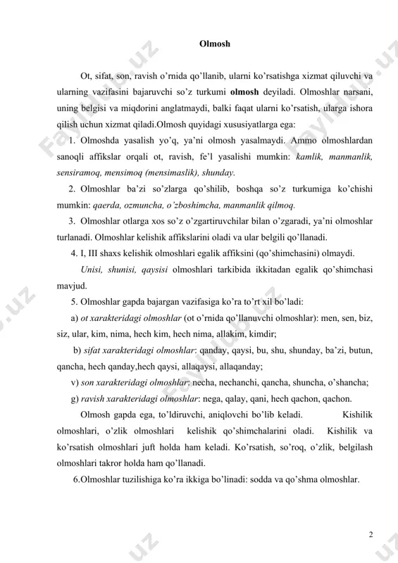 i qo’shimchani olgan olmoshlar boshqa turkumga ko’chadi: o’z-o’zicha (ravish), sizsiramoq (fe’l). qo’shma olmoshlar birdan ortiq o’zakning birikishidan hosil bo’ladi: a) olmosh-boshqa turkumdagi so’z: mana bu, mana shu, qay vaqt, ana shu, allaqaysi: b) olmosh-olmosh: har kim, har qanday, har nima, hech kim, hech qaysi. olmoshlar takrorlanib, juftlanib kelganda ko’proq boshqa turkumga-ravishga (o’zidan-o’zi, o’sha-o’sha), fe’lga (sansanlamoq) ko’chadi. boshqa turkumga oid so’zlarning olmoshga ko’chishi pronominalizatsiya deyiladi. masalan, odam, kishi, inson, nafas, ish kabi otlar ba’zi, boshqa, ayrim, tubandagi, quyidagi kabi sifatlar, bir soni olmoshga yaqinlashadi. ko’nglimni so’ragani bir inson topilmadi (hech kim). sizni bir odam chaqiryapti (kimdir). odam ketgisi kelyapti (men). shularni ko’rib, diling yayraydi kishi (men). olmosh turlari olmosh ma’no va grammatik xususiyatlariga ko’ra yetti turga bo’linadi: 1. kishilik olmoshlari: men, sen, u, biz, siz, ular. kishilik olmoshlari egalik affiksini olmaydi. ba’zan iii shaxs kishilik olmoshi otlashib, egalik affiksini olishi mumkin: unisi 10 ga kirdi. 2. o’zlik olmoshi: o’zlik olmoshi egalik …