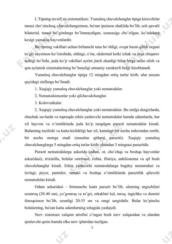 va dumini ilmoqsimon bo’lib, uzunligi 20-35 sm va rangi sargishdir. bular ko’pincha bolalarning, ba'zan katta odamlarning ichagida yashaydi. nerv sistemasi xalqum atrofini o’ragan bosh nerv xalqasidan va ulardan ajraluvchi qorin hamda elka nerv iplaridan tuzilgan. askaridaning urgochilik jinsiy organlari bir juft bo’ladi. ular ichak atrofida o’ralgan ingichka uzun ip shaklli tuxumdonlar bo’lib, tuxumdonlar esa biroz yo’gonroq tuxum yo’li bilan naychalarga ochiladi. naychalar esa ikkita yo’gon bachadonga kelib tushadi. shu erda tuxumlar otalanadi. bachadonlar bosh tomonidagi urgochi jinsiy yo’l kalta qin orqali tashqariga ochiladi. erkaklik jinsiy organi ham shu tipda tuzilgan bo’lib, ipsimon urugdonga, urug yo’li va urug chiqarish kanali bitta bo’lishi hamda mazkur organning dum tomonga ochilishi bilan xarakterlanadi. urug chiqarish kanali esa anal teshigiga yaqin joyda orqa ichakka ochiladi. shuning uchun ham anal teshigining pastki qismi kloaka deb ataladi. kloakaning atrofida uchta kutikula o’simtalari -qo’shilish organi bor. askaridalar odamlarning, ko’proq bolalarning ichagida parazitlik qilib, askaridoz kasalligini qo’zgatadi. uning hayot …