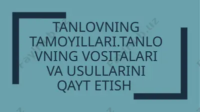 tanlovning tamoyillari.tanlovning vositalari va usullarini qayt etish — PPTX