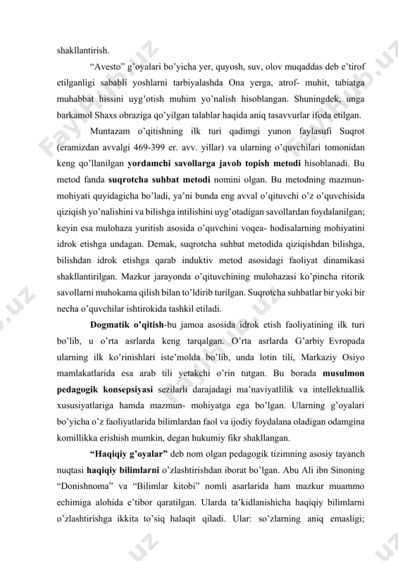 in, degan hukumiy fikr shakllangan. “haqiqiy g’oyalar” deb nom olgan pedagogik tizimning asosiy tayanch nuqtasi haqiqiy bilimlarni o’zlashtirishdan iborat bo’lgan. abu ali ibn sinoning “donishnoma” va “bilimlar kitobi” nomli asarlarida ham mazkur muammo echimiga alohida e’tibor qaratilgan. ularda ta’kidlanishicha haqiqiy bilimlarni o’zlashtirishga ikkita to’siq halaqit qiladi. ular: so’zlarning aniq emasligi; fikrlarning tushunarli emasligi. qayd etilgan kamchiliklarni bartaraf etishda logika fani yutuqlari va ulardan iste’molda foydalanish muhim ahamiyat kasb etadi. musulmon mamlakatlarida yoshlarni o’qitish va tarbiyalashda ular tomondan arab tilida yozilgan “qur’oni karim”ni va “hadisi sharif ”ni yod olinishi bilim egallashning asosiy sharti hisoblangan. bulardan tashqari o’sha paytda bir qator maktablarda fors tili ham o’rgatilgan. yoshlar asosiy ta’limni maktablar-boshlang’ich maktabdan olganlar va unda ilohiy va muqaddas kitobni (“qur’oni karim”ni va “hadisi sharif”ni) o’qish, yodlash va talqin qilish mashg’ulotlari, shuningdek, boshqa manbalar bo’yicha ham o’qish, yozish va hisoblash tafakkurini shakllantirish faoliyatlari amalga oshirilgan. demak, dogmatik o’qitishda yoshlarning asosiy faoliyatlarini tinglash, o’qish, yod …
