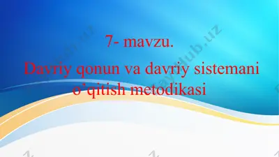 davriy qonun va davriy sistemani o’qitish metodikasi — PPT