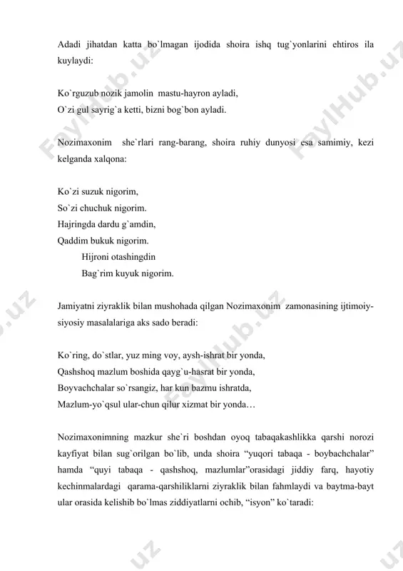 n fahmlaydi va baytma-bayt ular orasida kelishib bo`lmas ziddiyatlarni ochib, “isyon” ko`taradi: bir yonda boy oyimlar g`arqdur kimxob, atlasg`a, vale topmay parcha bo`z mazlum badbaxt bir yonda... yo rab! kechur, nozima bandang qilur isyonlar, naylay, millat boshida dardu mehnat har yonda. ravshan fikrli shoira vatan va millatning ozodlik haqidagi orzularini qalban his eta oladi: balqib chiqdi nur sochib, inqilobning quyoshi, tindi, abad quridi mazlumlarning ko`z yoshi. eru xotin huquqi emdi bo`lub barobar, barcha ishda teng bo`lur ham qarisi, ham yoshi... nozimaxonim ayol kishi bo`lishiga qaramay jamiyatdagi hayotga, ro`y berayotgan voqea-hodisalarga befarq bo`lmadi, aksincha, to`g`ri tushunib, to`g`ri baho berdi. ziyrak shoira she`rlarida nohaqlik va zulmdan norozilik kayfiyati yaqqol seziladi: qayon boqsam jahon mulki aro bemorni ko`rdim, dili yuz ming jarohatdin falak ozorni ko`rdim. nozimaxonim ijodidagi g`oyat muhim ijtimoiy mavzudagi she`rlari yana-da keskin tus olib, o`tkir siyosiy satira darajasiga ko`tariladi, unda davr hodisalari hajv tig`i bilan fosh etiladi. o`zbek adabiyotida 1905 yil …