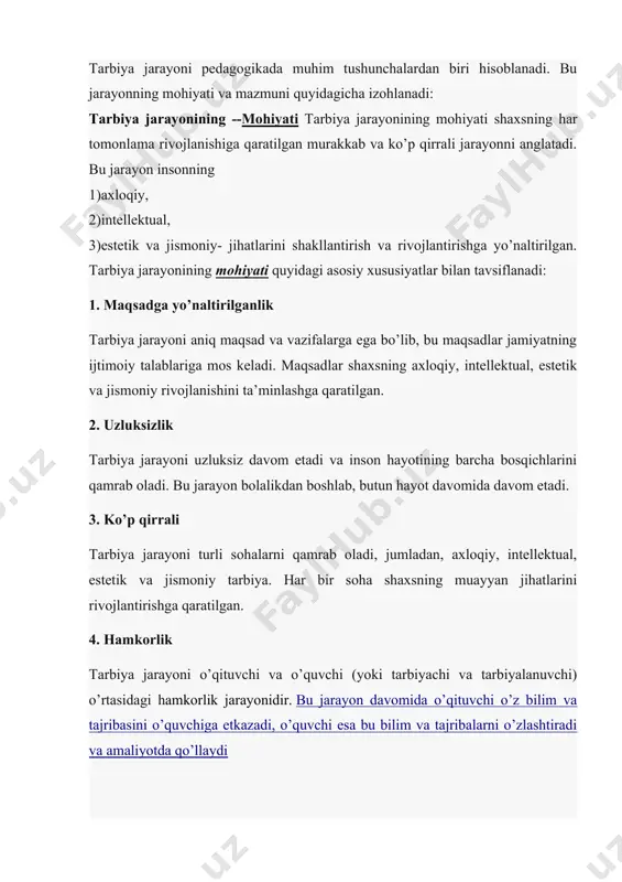 yati tarbiya jarayonining mohiyati shaxsning har tomonlama rivojlanishiga qaratilgan murakkab va ko’p qirrali jarayonni anglatadi. bu jarayon insonning 1)axloqiy, 2)intellektual, 3)estetik va jismoniy- jihatlarini shakllantirish va rivojlantirishga yo’naltirilgan. tarbiya jarayonining mohiyati quyidagi asosiy xususiyatlar bilan tavsiflanadi: 1. maqsadga yo’naltirilganlik tarbiya jarayoni aniq maqsad va vazifalarga ega bo’lib, bu maqsadlar jamiyatning ijtimoiy talablariga mos keladi. maqsadlar shaxsning axloqiy, intellektual, estetik va jismoniy rivojlanishini ta’minlashga qaratilgan. 2. uzluksizlik tarbiya jarayoni uzluksiz davom etadi va inson hayotining barcha bosqichlarini qamrab oladi. bu jarayon bolalikdan boshlab, butun hayot davomida davom etadi. 3. ko’p qirrali tarbiya jarayoni turli sohalarni qamrab oladi, jumladan, axloqiy, intellektual, estetik va jismoniy tarbiya. har bir soha shaxsning muayyan jihatlarini rivojlantirishga qaratilgan. 4. hamkorlik tarbiya jarayoni o’qituvchi va o’quvchi (yoki tarbiyachi va tarbiyalanuvchi) o’rtasidagi hamkorlik jarayonidir. bu jarayon davomida o’qituvchi o’z bilim va tajribasini o’quvchiga etkazadi, o’quvchi esa bu bilim va tajribalarni o’zlashtiradi va amaliyotda qo’llaydi tаrbiya jаrаyonining --mazmuni tarbiya jarayonining …