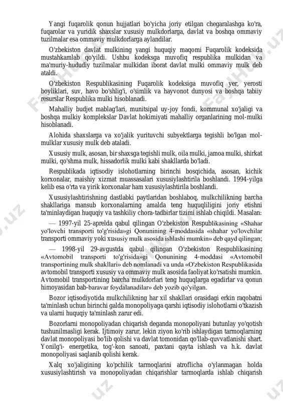 antirish jarayonini tezlatdi. bu yerda yana shuni eslatib o'tish joizki, davlat mulkini xususiylashtirish davlat mulkining yo'q bo'lib ketishini anglatmaydi. har qanday jamiyatda ham davlat mulki saqlanib qoladi va u ijtimoiy-iqtisodiy taraqqiyotni ta'minlash va aholi ehtiyojlarini qondirish uchungina emas, balki davlatning o'zini yashab turishi uchun ham zarurdir. o'zbekiston respublikasining fuqarolik qonun hujjatlariga muvofiq mulkchilik xususiy va ommaviy shakllarga bo'linadi. yangi fuqarolik qonun hujjatlari bo'yicha joriy etilgan chegaralashga ko'ra, fuqarolar va yuridik shaxslar xususiy mulkdorlarga, davlat va boshqa ommaviy tuzilmalar esa ommaviy mulkdorlarga aylandilar. o'zbekiston davlat mulkining yangi huquqiy maqomi fuqarolik kodeksida mustahkamlab qo'yildi. ushbu kodeksga muvofiq respublika mulkidan va ma'muriy-hududiy tuzilmalar mulkidan iborat davlat mulki ommaviy mulk deb ataldi. o'zbekiston respublikasining fuqarolik kodeksiga muvofiq yer, yerosti boyliklari, suv, havo bo'shlig'i, o'simlik va hayvonot dunyosi va boshqa tabiiy resurslar respublika mulki hisoblanadi. mahalliy budjet mablag'lari, munitsipal uy-joy fondi, kommunal xo'jaligi va boshqa mulkiy komplekslar davlat hokimiyati mahalliy organlarining mol-mulki hisoblanadi. alohida shaxslarga …