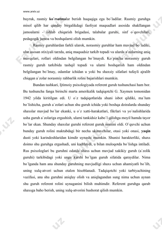karshi bo`lgan guruh sifatida qaraydilar. nima bo`lganda ham ana shunday guruhning mavjudligi shaxs uchun ahamiyatli bo`lib, uning xulq-atvori uchun etalon hisoblanadi. tadqiqotchi yoki tarbiyachining vazifasi, ana shu guruhni aniqlay olish va aniqlagandan sung nima uchun aynan shu guruh referent rolini uynaganini bilish muhimdir. referent guruhga qarab shaxsga baho berish, uning xulq-atvorini bashorat qilish mumkin. kichik guruhlardagi dinamik jarayonlar ma`lumki, guruhda to`plangan kishilar o`rtasida doimiy muloqot va munosabatlar mavjud bo`ladiki, ularning mazmuni va yo`nalishiga ko`ra, o`ziga xos sotsial-psixologik muxit shakllanadi. bu muxit guruhning taraqqiyotini ham, undagi turli jarayonlarni ham belgilaydi. guruhning dinamik jarayonlari deganda avvalo uning shakllanish jarayoni, liderlik va guruhga turli karorlarni kabo`l qilish jarayoni, guruhning har bir shaxsga ta`siri kabilar tushuniladi. guruhning shakllanishi uning paydo bo`lishi haqida gapiradigan bo`lsak, avvalo shuni ta`kidlash lozimki, guruh jamiyat extiejlari va ijtimoiy talablar asosida paydo bo`ladi. masalan, sinf jamoasi doimo bolalarning tugilishi, rivojlanishi va ularning maktablarda ta`lim olishlari kerakligi uchun, talabalar guruhi ham …