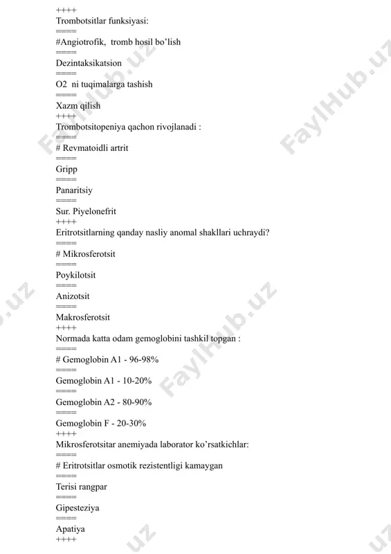 nemiyada ==== gipoplastik anemiyada ++++ fiziologik leykocitoz kuzatiladi: ==== # homiladorlikda ==== korin tifida ==== utkir postgemorragik anemiyada ==== gipoplastik anemiyada ++++ leykositoz kuzatiladi ==== # kortikosteroidlar qo’llaganda ==== brucellezda ==== kizamikda ==== revmatoid artritda ++++ leykositoz kuzatiladi: ==== # o’tkir va surunkali leykozda ==== surunkali gepatitda ==== chuzilgan septik endokarditda ==== revmatoid artritda ++++ leykopeniya kuzatiladi: ==== # grippda ==== havfli usmalar parchalanganda ==== saramasda ==== o’tkir va surunkali leykozda ++++ leykopeniya kuzatiladi: ==== # gipoplastik anemiyada ==== uremiyada ==== meningitda ==== zotiljamda ++++ trombositoz kuzatiladi: ==== # qon ketishdan so’ng ==== zotiljamda ==== sepsisda ==== portal gipertenziyada ++++ trombocitopeniya kuzatiladi: ==== # gipersplenizmda ==== kuyishda ==== asfiksiyada ==== qon ketishdan so’ng ++++ yuqori trombocitoz kuzatiladi: ==== # eritremiyada ==== kuyishda ==== asfiksiyada ==== mielom kasalligida ++++ eritrocit cho’kish tezligi sekinlashishi kuzatiladi: ==== # eritremiyada ==== utkir leykozda ==== anemiyalarda ==== krupoz pnevmoniyada ++++ gematokrit oshishi kuzatiladi: ==== #yurak …