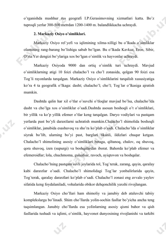 i- quyonsuyak, buіdoyiq, chalov, shuvoq, qizilcha, qiyoq keng tarqalgan. janubiy qumli cho’llarda (јoraqum,qiizilqum) asosan qurіoqchilikka chidamli, ildizlari uzun, barglari mayda o’simliklar ko’p o’sadi. bularga: juzіun, yantoq, quyonsuyak, qizilcha,astragul, qandim kabilar kiradi. cho’llar orasida, qadimgi va hozirgi allyuvial tekisliklarda vodiy o’tloqlari, to’qaylar, butazor, ko’kalamzor vohalar mavjud. botqoqli qayirlarda qamishzorlar tarkib topgan. markaziy osiyo tog`li o’lkalarini o’z navbatida bir qancha tabiiy komplekslarga ajratish mumkin: 1. tog`-cho’l tabiiy klmpleksi; dengiz sathidan 300-500 m. baland bo’lgan tog` etaklaridagi adirlarni, daryo terrasalarini egallaydi. bu yerlarning eng asosiy o’simliklari qorabosh, qo’nіirbosh, chuchmoma, lola, ayiqtovon, lolaqizіaldoq va boshqalardir. 2. tog`-chalacho’l tabiiy kompleksi; 500-15000 m. balandlikkacha. bu mintaqada efemerlardan buіdoyiq ko’p o’sadi. cho’l tipidagi o’tlar anchagina. erta bahorda qo’nіirbosh, gulsafsar, lola, yozda esa efemerlar qurib, qovjirab qoladi. o’simliklar kopetdoі, turkiston, zarafshon,hisor, talas tizmasida birmuncha ko’p uchraydi. 3. tog`-quruq dasht kompleksi; 1200-1500 m.dan 2200-3000 m.gacha balandda bo’lgan joylarni egallaydi. bunga kopetdoіdan torboіtoygacha bo’lgan bo’lgan barcha tog`lardagi tabiiy komplekslar kiradi. …