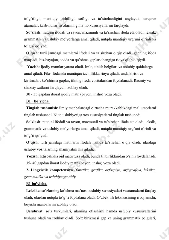ini tushuna oladi va izohlay oladi. so’z birikmasi gap va uning grammatik belgilari, dialogik nutq belgilari, gap bo’lagining tiplari, sodda va qo’shma gaplar ma’nodoshligini, sintaktik qurilmalarni, ko’chirma gap, matnning o’ziga xos xususiyatlarini farqlay oladi va muloqotda grammatik hamda sintaktik birliklardan o’rinli foydalana oladi. в1+ bo’yicha. leksika: leksik vositalarni nutqiy uslublarda o’rinli qo’llay oladi. uslubiyat: so’z turkumlari, gap bo’laklarining uslubiy xususiyatlarini tushunib, izohlay oladi. nutqda grammatik hamda sintaktik birliklardan o’rinli foydalana oladi. agarda o’rta ta’limning umumta’lim fanlari, xususan, “ona tili” fani bo’yicha malaka talablari to’la bajarilsa, jamiyatda chalasavodlik bo’lmaydi. bilamizki, uslub arabcha so’z bo’lib, tartib, sistema demakdir. o’zbek tilida bu so’z ma’nosining qamrovi asliga nisbatan bir qadar kengroq bo’lib, “biror faoliyatni bajarishdagi, boshqarishdagi o’ziga xos yo’l” yoki “biror narsa yoki hodisa uchun xos bo’lgan xususiyatlar‖ kabi ma’nolari ham mavjud. tilshunoslikda “uslub” atamasi zamirida tilning alohida ma’no anglatish va ifodalash maqsadlariga xizmat qiluvchi fonetik, leksik, sintaktik va frazeologik vositalari tushuniladi. tilshunoslikning tildan …