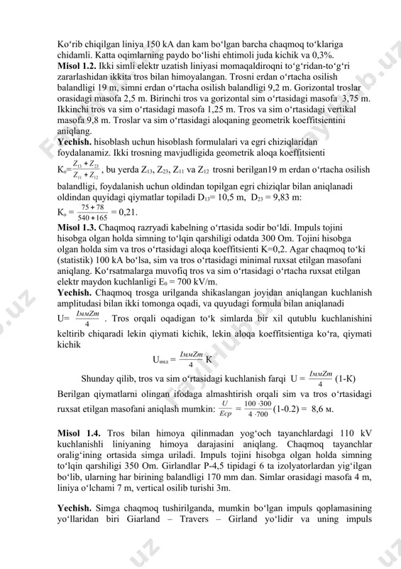 tsienti k = kokk=0,8*1,2 = 0,22. 2) p-4,5 turidagi izolyatorlarning standart balandligidan foydalanib, h=170 mm ga teng boʻlgan qiymatdan, barcha girlandlarning qurilish uzunligini aniqlaymiz ( = n*h =170*7=1,19 m. 3) olingan qiymatlardan = = 965 kv. 4) berilgan yashin toki (125 ka) va a'= 22,5 kv/m toʻlqinining tikligi uchun simdagi induktivlangan kuchlanish qiymatini topamiz uind = a(hsr = 22,5*9,2 = 207 kv. 5) formula boʻyicha taynchning yuqori qismidagi potensiyalni aniqlaymiz uop = - uind = 965-207 = 758 kv. 6) 758 kv tayanchning kuchlanishi boʻyicha imaxrz.im = 900 kv ni topamiz. 7) tayanchning erlash qarshiligi impuls rejimida 6 om oʻrnatilganligi sababli, kerakli liniyaning himoya darajasini aniqlanadi. izash ur = = 150 ka. koʻrib chiqilgan liniya 150 ka dan kam boʻlgan barcha chaqmoq toʻklariga chidamli. katta oqimlarning paydo boʻlishi ehtimoli juda kichik va 0,3%. misol 1.2. ikki simli elektr uzatish liniyasi momaqaldiroqni toʻgʻridan-toʻgʻri zararlashidan ikkita tros bilan himoyalangan. trosni erdan oʻrtacha …