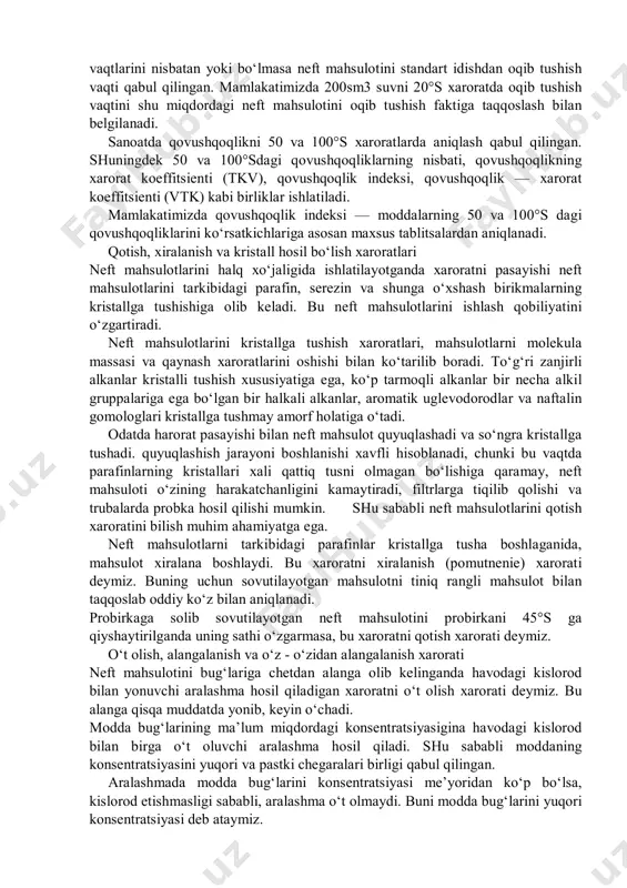 u suyuklikning 1 m2 ga teng ikki qatlamini bir biriga nisbatan 1 mg‘s tezlikda qo‘yilgan 1n kuch ta’sirida 1 m ga surilganida sodir bo‘lgan qarshilikka tengdir. dinamik qovushqoqlikka teskari birlik moddaning oquvchanligi deyiladi. kinematik qovushqoqlik — dinamik qovushqoqlikni aniqlayotgan xaroratdagi moddaning zichligiga nisbatiga aytamiz, birligi m2g‘s. qovushqoqlikni ifodalayotgan vaqtda kinematik qovushqoqlik birligi keng ishlatiladi. neftni qayta ishlash tarmog‘ida asosan shartli qovushqoqlik birligi ishlatiladi. shartli qovushqoqlik — ma’lum hajmdagi suv va neft mahsulotini oqib tushish vaqtlarini nisbatan yoki bo‘lmasa neft mahsulotini standart idishdan oqib tushish vaqti qabul qilingan. mamlakatimizda 200sm3 suvni 20°s xaroratda oqib tushish vaqtini shu miqdordagi neft mahsulotini oqib tushish faktiga taqqoslash bilan belgilanadi. sanoatda qovushqoqlikni 50 va 100°s xaroratlarda aniqlash qabul qilingan. shuningdek 50 va 100°sdagi qovushqoqliklarning nisbati, qovushqoqlikning xarorat koeffitsienti (tkv), qovushqoqlik indeksi, qovushqoqlik — xarorat koeffitsienti (vtk) kabi birliklar ishlatiladi. mamlakatimizda qovushqoqlik indeksi — moddalarning 50 va 100°s dagi qovushqoqliklarini ko‘rsatkichlariga asosan maxsus tablitsalardan aniqlanadi. qotish, …