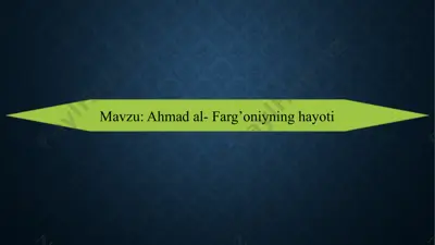ahmad al- farg’oniyning hayoti — PPTX