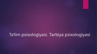 ta’lim psixologiyasi. tarbiya psixologiyasi 2 — PPTX