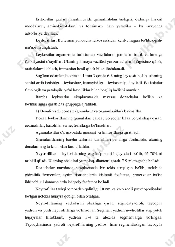 ga bo'lingan. tayoqchasimon yadroli neytrofillarning yadrosi ham segmentlashgan tayoqcha yoki «s» shaklida bo'ladilar va ular barcha leykositlarning 2-4% tashkil qiladilar. yosh neytrofillar (metamiyelositlar)ning yadrosi loviyasimon yoki taqasimon bo'lib, o'rtacha 0, 5% gacha bo'ladilar. ayollarning yetuk neytrofillarida maxsus xromatin tanachalari yoki barr tanachalari uchraydi. ular yadro qobig'i ostida baraban tayoqchasi yoki uzilayotgan tomchi holatida bo'ladilar. neytrofillar psevdopodiyalari yordamida aktiv harakat qilish qobiliyatiga ega bo'lib, organizmning to'qimalarini yallig'lanish yoki yemirilish joyiga yetib boradi. bu yerda neytrofillar yot zarrachalarni, yemirilgan xujayra bo'laklarini va mikroorganizmlarni fagositoz qiladi. shu xususiyati uchun ham neytrofillarni – mikrofaglar ham deb yuritiladi. neytrofillar moddalar almashinuvida ham faol ishtirok etadilar, ularning o'rtacha hayoti 10 sutkaga teng bo'lib, to'qimalarga qondan chiqgandan so'ng tez nobud bo'ladilar. eozinofillar neytrofillarga nisbatan birmuncha yirikroq hujayralar bo'lib, diametrlari 10-11 mkm. bo'ladilar va leykositlarning 2-5% tashkil qiladi. eozinofillarning yadrolari ham segmentlangan bo'lib, neytrofillardan segmentlarning soni ko'pincha 2 ta (pensne shaklida) bazan 3 tagcha bo'lishi va donachalarning o'ziga …