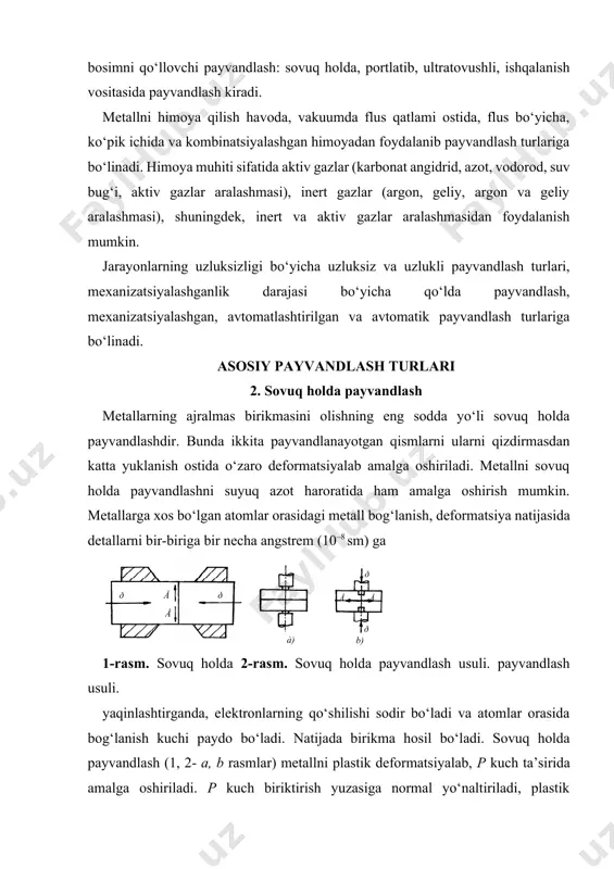 altiriladi, plastik deformatsiya esa yuzaga parallel bo‘ladi. deformatsiyalanishning bunday yo‘nalishida yuqori qatlamning atomlari oson surilib, metall ichiga chuqurroq kiradi. sovuq holda payvandlashga o‘ta plastik bo‘lgan metall va qotishmalar moyildir, jumladan: aluminiy, mis, kumush, oltin, nikel, platina, qo‘rg‘oshin, temir. payvandlashdan oldin detal yuzalaridagi yirik g‘adirbudurliklar tekislanadi, maydalarini esa tekislash shart emas. sovuq holda payvandlashning asosiy afzalliklari: kam energiya sarflanadi, unumdorligi yuqori, sodda va plastik metallar yaxshi payvandlanadi. 3. diffuziyali payvandlash diffuziyali payvandlash bosim ostida payvandlash turiga kiradi. unda biriktirilayotgan yuzalardagi diffuziyali birikishda uzoq vaqt yuqori haroratda va kuchsizroq plastik deformatsiyalab amalga oshiriladi. biriktirilayotgan yuzalar siquvchi kuch ta’sirida, atomlararo kuchlarning ta’sirlashuvigacha yaqinlashtiriladi, metallni qizdirish esa plastik deformatsiyalanishiga yordam beradi. a) b) d) e) f) 3-rasm. diffuziyali payvandlash jarayoni. diffuziyali payvandlash jarayonini quyidagi uchta bosqichda ko‘rish mumkin: — birinchi bosqichda yuzalar orasida fizik kontakt hosil bo‘ladi (3-a, b rasm); — ikkinchi bosqichda kimyoviy bog‘lanish hosil bo‘ladi (3- d rasm); — uchinchi bosqichda kontakt …