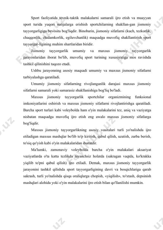 ba berish, to'siq qo'yish - aksariyat kuch sifatining yuqori darajada rivojlanganligini talab qiladi. binobarin, ushbu malakalarni samarali bajarish uchun qo'l va oyoqlar, umuman tana qismlarining mushaklari tez va kuchli qisqarish imkoniyatiga ega bo'lishi lozim. boshqacha qilib aytganda, mushaklarning qisqarishi portlovchi kuch bilan amalga oishirilishi kerak. demak, voleybolchi kuchini shakllantirishda asosiy e'tibor tezkor-kuch sifatini rivojlantirishga oid maxsus mashqlarga qaratilishi darkor. ushbu maxsus mashqlarni o'yin malakalari bilan bir vaqtda qo'llanilishi yaxshi samara beradi. tezkor-kuch sifatlarini tarbiyalash, ayniqsa ularni og'irlik moslamalari (oyoq va belga qo'rg'oshindan qilingan moslama, zarba berishda bilakka o'mashtiriladigan og'irlik moslama) va turli trenajorlar yordamida rivojlantirish umumiy jismoniy tayyorgarlik bosqichida amalga oshirilishi maqsadga muvofiqdir. quyida ayrim tana qismlari mushaklarining kuchini rivojlantiruvchi namunaviy mashqlar yoritilgan: bilak mushaklari kuchini rivojlantiruvchi mashqlar: · gantellarni (1-3 kg) qo'llarda ushlab, bilak-kaft bo'g'imida o'ng va chap tomonga aylanma harakat qildirish; · shu bo'g'imda-gantelni yuqoriga va pastga harakatlantirish; - to'ldirma to'pni uloqtirish (qo'llar yuqoriga yozilgan holatdan, bilak-kaft bo'g'imiga …