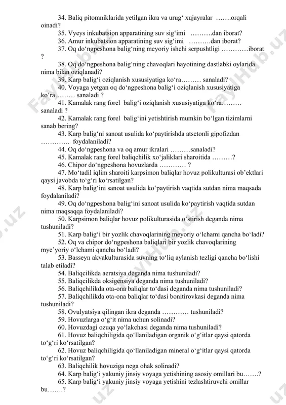 ‘paytirish ……… amalga oshiriladi? 28. hovuz baliqchiligida oq va chipor do‘ngpeshonalari ko‘paytirish ……… amalga oshiriladi? 29. hovuz baliqchiligida oq amurni ko‘paytirish ……… amalga oshiriladi? 30. suyak gannoidli baliqlarning asosiy belgilari? 31. karpning meyoriy ishchi serpushtligi …………iborat? 32cc. karpsimon baliqlarni sun`iy usulda ko`paytirish nimaga asoslangan? 33. hovuz baliqchiligida sun’iy urug‘lantirish deb …… ga aytiladi? 34. baliq pitomniklarida yetilgan ikra va urug‘ xujayralar …….orqali oinadi? 35. vyeys inkubatsion apparatining suv sig‘imi ……….dan iborat? 36. amur inkubatsion apparatining suv sig‘imi ……….dan iborat? 37. oq do‘ngpeshona balig‘ning meyoriy ishchi serpushtligi …………iborat ? 38. oq do‘ngpeshona balig‘ning chavoqlari hayotining dastlabki oylarida nima bilan oziqlanadi? 39. karp balig‘i oziqlanish xususiyatiga ko‘ra……… sanaladi? 40. voyaga yetgan oq do‘ngpeshona balig‘i oziqlanish xususiyatiga ko‘ra……… sanaladi ? 41. kamalak rang forel balig‘i oziqlanish xususiyatiga ko‘ra……… sanaladi ? 42. kamalak rang forel balig‘ini yetishtirish mumkin bo‘lgan tizimlarni sanab bering? 43. karp balig‘ni sanoat usulida ko‘paytirishda atsetonli gipofizdan …………. foydalaniladi? 44. oq …