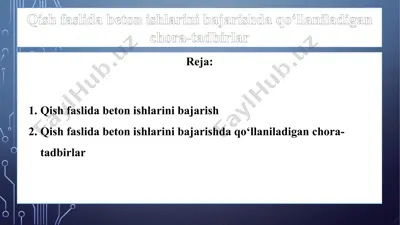 qish faslida beton ishlarini bajarishda qo‘llaniladigan chora-tadbirlar — PPTX