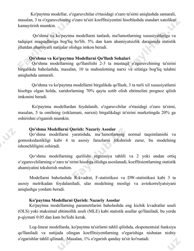 o'zaro ta'siri koeffitsiyentini hisoblashda standart xatolikni kamaytirish mumkin. qo'shma va ko'paytma modellarni tanlash, ma'lumotlarning xususiyatlariga va tadqiqot maqsadlariga bog'liq bo'lib, 5% dan kam ahamiyatsizlik darajasida statistik jihatdan ahamiyatli natijalar olishga imkon beradi. qo'shma va ko'paytma modellarni qo'llash sohalari qo'shma modellarning qo'llanilishi 2-3 ta mustaqil o'zgaruvchining ta'sirini birgalikda baholashda, masalan, 10 ta mahsulotning narxi va sifatiga bog'liq talabni aniqlashda samarali. qo'shma va ko'paytma modellarni birgalikda qo'llash, 3 ta turli xil xususiyatlarni hisobga olgan holda, xaridorlarning 70% qayta sotib olish ehtimolini prognoz qilish imkonini beradi. ko'paytma modellardan foydalanib, o'zgaruvchilar o'rtasidagi o'zaro ta'sirni, masalan, 5 ta omilning (reklamani, narxni) birgalikdagi ta'sirini marketingda 20% ga oshirishni o'rganish mumkin. qo'shma modellarni qurish: nazariy asoslar qoʻshma modellarni yaratishda, maʼlumotlarning normal taqsimlanishi va gomoskedastikligi kabi 4 ta asosiy farazlarni tekshirish zarur, bu modelning ishonchliligini oshiradi. qoʻshma modellarning qurilishi regressiya tahlili va 2 yoki undan ortiq oʻzgaruvchilarning oʻzaro taʼsirini hisobga olishga asoslanadi, koeffitsientlarning statistik ahamiyatini tekshirish muhim. modellarni …