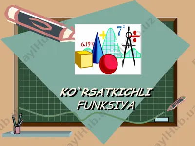 ko`rsatkichli funksiya — PPT