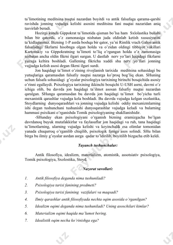 haqidagi ta’limotning boyitibgina qolmasdan, balki yangi-yangi fikrlarni ilgari surdi. umuman antik filosofiyada psixika haqidagi ta’limotning ko’pgina ko’rinishlari fikrlar tarzida rivojlandi. masalan: antik filosofiyada sezgilar haqida (idrok) insonning fikrlash qobiyati haqida insondagi ixtiyoriy va ixtiyorsiz harakatlar haqida (iroda effektiv holatlar), birlamchi materializm nuqtai nazardan ilg’or ilgari surildi, shuning uchun ham antik filosofiyani biz tug’ridan-tug’ri antik psixologiyaning rivojlanish tarixi, deb ayta olamiz deydi. rus olimi a.n.zdan, - agar biz psixologiya tarixining rivojlanishini asosan 2 davrga bo’ladigan bo’lsa: birinchi davrga- psixologiyaning falsafa tarkibida rivojlanishi. bu davr er.avvalgi u1 asrdan 19 asrning 60 yillarigacha bo’lgan vaqtni o’z ichiga oladi. bu davr 4 bosqichni o’zida aks ettiradi. 1-bosqich: eramizdan avvalgi u1 asrdan bizning eramizning u asrgacha bo’lgan davr, bu davrda psixika haqidagi fikrlarning paydo bo’lii va ularning ma’lum nuqtai nazardan rivojlanish davrini o’z ichiga oladi. bu fikrlar va nuqtai nazarlar, bu bosqichda asosan materializm va idealizm nuqtai nazardan hal qilingan. bu davrga antik filosofiya vakillri …