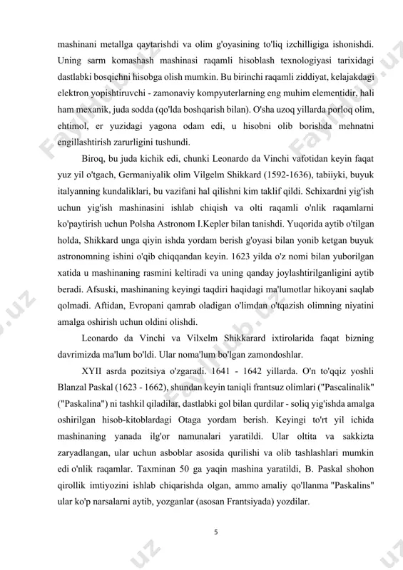 va vilxelm shikkarard ixtirolarida faqat bizning davrimizda ma'lum bo'ldi. ular noma'lum bo'lgan zamondoshlar. xyii asrda pozitsiya o'zgaradi. 1641 - 1642 yillarda. o'n to'qqiz yoshli blanzal paskal (1623 - 1662), shundan keyin taniqli frantsuz olimlari ("pascalinalik" ("paskalina") ni tashkil qiladilar, dastlabki gol bilan qurdilar - soliq yig'ishda amalga oshirilgan hisob-kitoblardagi otaga yordam berish. keyingi to'rt yil ichida mashinaning yanada ilg'or namunalari yaratildi. ular oltita va sakkizta zaryadlangan, ular uchun asboblar asosida qurilishi va olib tashlashlari mumkin edi o'nlik raqamlar. taxminan 50 ga yaqin mashina yaratildi, b. paskal shohon qirollik imtiyozini ishlab chiqarishda olgan, ammo amaliy qo'llanma "paskalins" ular ko'p narsalarni aytib, yozganlar (asosan frantsiyada) yozdilar. 1673 yilda yana bir buyuk evropa, nemis olimi vilgelm gottniti leybnit (1646 - 1716), o'n ikki raqamli o'nlik raqamlarni ko'paytirish va leibniya ma'lumotlarini ko'paytirish uchun yaratadi. bu ko'paytirish va bo'linishni yo'lga qo'yishga imkon beradigan tishli g'ildiraklarga qadam qo'ydi. "... mening mashinam bir zumda juda ko'p sonli, …