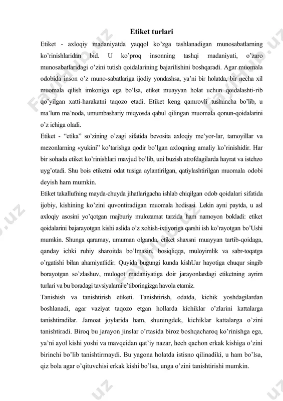 tiradilar. jamoat joylarida ham, shuningdek, kichiklar kattalarga o’zini tanishtiradi. biroq bu jarayon jinslar o’rtasida biroz boshqacharoq ko’rinishga ega, ya’ni ayol kishi yoshi va mavqeidan qat’iy nazar, hech qachon erkak kishiga o’zini birinchi bo’lib tanishtirmaydi. bu yagona holatda istisno qilinadiki, u ham bo’lsa, qiz bola agar o’qituvchisi erkak kishi bo’lsa, unga o’zini tanishtirishi mumkin. shuningdek, siz biror kishini tanishtirayotganingizda yoki aksincha, sizni biror odam bilan tanishtirishayotganda tabassum qilishni unutmang. bu tabassum iljayishdan farq qilishi, ko’proq samimiylikka asoslanishi shart. chunki do’stona tabassum bilan boshlangan tanishuv odamning xotirasida uzoq saqlanishi mumkin. tanishayotgan odam birinchi bo’lib, tanishtirilayotgan odamga qo’l uzatadi. bu jarayon ham jinslararo munosabatda - ayol bilan erkak tanishtirilayotganda, ayollar erkaklarga qo’l uzatadilar. shuningdek, kattalar-kichiklarga qo’l uzatadilar, tanishtirilgan tanishuvchining mulozamat bilan qo’l uzatishini tavoze va xotiijamlik bilan kutib turadi, yo’qsa qo’l berib so’rashishning hojati yo’q. tanishtirilayotgan paytda xoh erkak, xoh ayol, xoh yosh, xoh keksa kishi bo’lsin, albatta, o’rnidanturishi shart. bu tanishayotgan odamga …