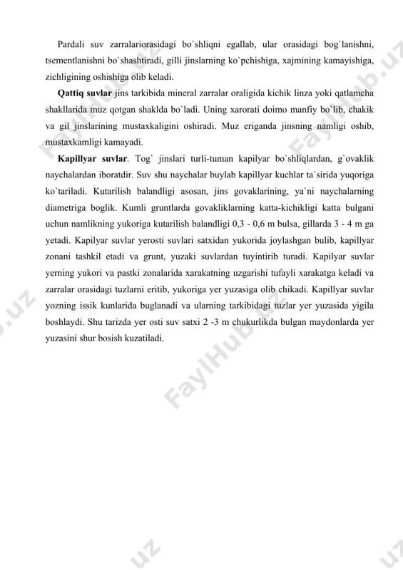 m ga yetadi. kapilyar suvlar yerosti suvlari satxidan yukorida joylashgan bulib, kapillyar zonani tashkil etadi va grunt, yuzaki suvlardan tuyintirib turadi. kapilyar suvlar yerning yukori va pastki zonalarida xarakatning uzgarishi tufayli xarakatga keladi va zarralar orasidagi tuzlarni eritib, yukoriga yer yuzasiga olib chikadi. kapillyar suvlar yozning issik kunlarida buglanadi va ularning tarkibidagi tuzlar yer yuzasida yigila boshlaydi. shu tarizda yer osti suv satxi 2 -3 m chukurlikda bulgan maydonlarda yer yuzasini shur bosish kuzatiladi. foydalanilgan adabiyotlar 1. islomov o.i., shoraxmedov sh.sh. umumiy geologiya t., «ukituvchi» 1971 yil. 2. kuznetsov s.s. geologiya ,uzssr «urta va oliy maktab», davlat nashriyoti,t., 1960. 3. «geologiya lugati»uzssr fa nashriyoti t.,1958. 4. ananyev v.p., peredelskiy a.v. injenernaya geologiya. iz-vo «vo`sshaya shkola», m-1980. 5. kurs obhey geologii, m., «nedra», 1976. 6. v.i.biryukov, s.n.kulichixin, n.n. trofimov poiski i razvedka mestorojdeniy polezno`x iskopayemo`x m.,nedra, 1979.