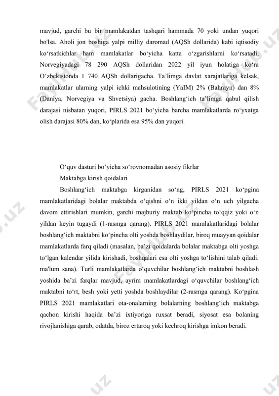 i yoshga to‘lgan kalendar yilida kirishadi, boshqalari esa olti yoshga to‘lishini talab qiladi. ma'lum sana). turli mamlakatlarda o‘quvchilar boshlang‘ich maktabni boshlash yoshida ba’zi farqlar mavjud, ayrim mamlakatlardagi o‘quvchilar boshlang‘ich maktabni to‘rt, besh yoki yetti yoshda boshlaydilar (2-rasmga qarang). ko‘pgina pirls 2021 mamlakatlari ota-onalarning bolalarning boshlang‘ich maktabga qachon kirishi haqida ba’zi ixtiyoriga ruxsat beradi, siyosat esa bolaning rivojlanishiga qarab, odatda, biroz ertaroq yoki kechroq kirishga imkon beradi. ta'lim tili pirls 2021 mamlakatlari toʻrtinchi sinf oʻquvchilari uchun oʻqish boʻyicha koʻrsatmalar taklif qilinadigan tillarning xilma-xilligi bilan farqlanadi. taxminan uchdan bir davlat o'qish bo'yicha ko'rsatmalarni faqat davlatning rasmiy tillarida taklif qiladi. qolgan 2/3 mamlakatlarda oʻqish boʻyicha qoʻshimcha tillarni turli vositalar, jumladan, ikki tildan foydalanadigan ikki tilli taʼlim, maʼlum jamoalar uchun mahalliy yoki boshqa ozchilik tillarida oʻqitish yoki mahalliy maktablarga taʼlim tilini belgilashga ruxsat berish kabilar orqali kiritiladi. mahalliy tildan foydalanish. ba'zi mamlakatlarda davlat va xususiy maktablarda ta'lim tili ham farqlanadi (3-rasmga qarang). to‘rtinchi sinf …