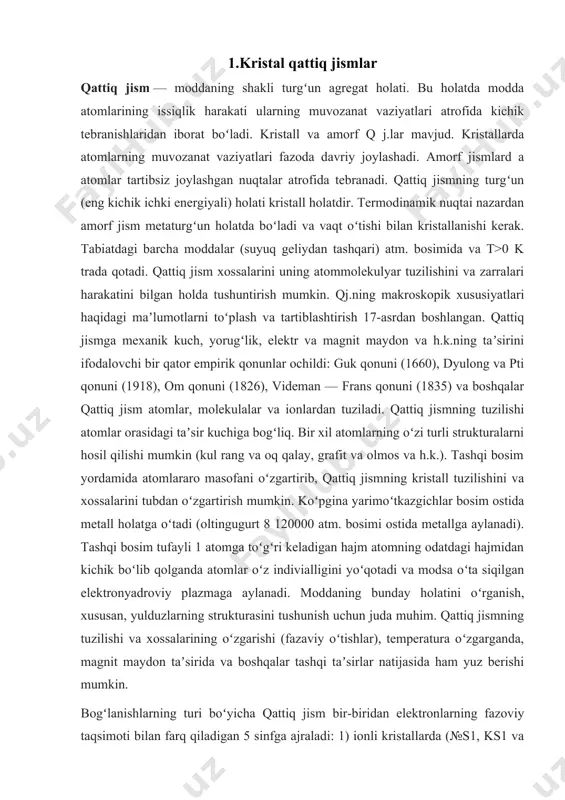 smga berilgan issiqlik atomlararo bogʻlanishlarni uzishga sarflanadi. turli tabiatli qj.ning erish tralari teturlicha (mas, mol. vodorodniki — 259,1°, volframniki 3410±20°, grafitniki 4000° dan yuqori). qattiq jismning mexanik xususiyatlari u tuzilgan zarralar orasidagi bogʻlanish kuchlari bilan aniqdanadi. bu kuchlarning turlituman boʻlishi mexanik xususiyatlarning ham turlicha boʻlishiga olib keladi: baʼzi bir qattiq jism plastik, boshqalari moʻrt. odatda, metallar dielektriklarga nisbatan plastikroq boʻladi. temperatura qoʻtarilishi bilan odatda plastiklik ortadi. uncha katta boʻlmagan kuchlanishlarda barcha qattiq jismda elastik deformatsiya kuzatiladi. kristallarning mustahkamligi atomlar orasidagi bogʻlanish kuchlariga muvofiq kelmaydi. 1922 yilda a.f. ioffe real kristallarning mustahkamligi pastligini ularning sirtidagi makroskopik defektlarning taʼsiri deb tushuntirdi (ioffe effekti). 1933 yilda j. teylor, e. orovan (aqsh) va m. polyani (buyuk britaniya) dislokatsiyashr tushunchasini taʼrifladi. katta mexanik kuchlanishlar ostida kristall oʻzini qanday tutishi dislokatsiya va kristall panjaraning boshqa chiziqli defektlari boryoʻqligiga bogʻliq. qattiq jismning plastikligi koʻp hollarda dislokatsiyalarga, mexanik xususiyatlari unga nuqsonlarni kirituvchi yoki yoʻqotuvchi ishlov berishga bogʻliq boʻladi. …