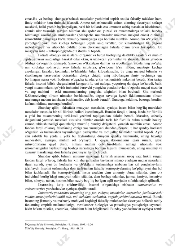 uch kelamiz. u «inson fikrlovchi narsadir», deb hisoblaydi. «inson, u uzoq vaqt o‘ylaganidek, dunyoning statik markazi emas, balki evolyusiyaning o‘ziga va cho‘qqisi bo‘lib, bu ancha go‘zalroqdir»[footnoteref:6], deb qayd etadi atoqli fransuz faylasufi va teologi p.t. de sharden (1881-1955). [6: teyyar de sharden p. fenomen cheloveka. -m.: 1987.-s.40] unga zid o‘laroq, a.shopengauer (1788-1860) inson nuqsonli mavjudot ekanligini ta'kidlaydi, uni «tabiat xalturasi» deb ataydi. fransuz yozuvchisi va faylasufi j.p.sartr (1905-1980) bu fikrni butunlay rad etadi. uning fikricha, inson kelajakka qarab intiladi va shu tariqa o‘zini o‘zi yaratadi. u «inson – odamzot kelajagidir», deb ta'kidlaydi. shunday qilib, falsafaning ikki yarim ming yillik tarixi mobaynida insonga juda ko‘p ta'riflar va tavsiflar berildi, u ko‘p sonli sinonimlar orttirdiki, falsafiy tahlilning boshqa biron-bir ob'ektida bunday holga duch kelish mushkul. zero, falsafa tarixida inson: «aqlli mavjudot»; «siyosiy hayvon»; «tabiat gultoji»; «hayotning boshi berk ko‘chasi»; «hayotning soxta qadami»; «mehnat qurollari yasovchi hayvon»; «o‘zlikni anglash qobiliyatiga ega mavjudot»; «ma'naviy …
