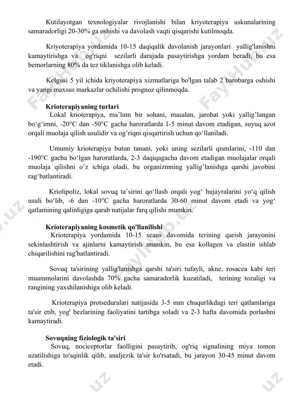 hga olib keladi. kelgusi 5 yil ichida kriyoterapiya xizmatlariga bo'lgan talab 2 barobarga oshishi va yangi maxsus markazlar ochilishi prognoz qilinmoqda. krioterapiyaning turlari lokal krioterapiya, ma’lum bir sohani, masalan, jarohat yoki yallig’langan bo‘g‘imni, -20°c dan -50°c gacha haroratlarda 1-5 minut davom etadigan, suyuq azot orqali muolaja qilish usulidir va og’riqni qisqartirish uchun qo‘llaniladi. umumiy krioterapiya butun tanani, yoki uning sezilarli qismlarini, -110 dan -190°c gacha bo‘lgan haroratlarda, 2-3 daqiqagacha davom etadigan muolajalar orqali muolaja qilishni o’z ichiga oladi, bu organizmning yallig’lanishga qarshi javobini rag‘batlantiradi. kriolipoliz, lokal sovuq ta’sirini qo‘llash orqali yog‘ hujayralarini yo‘q qilish usuli bo‘lib, -6 dan -10°c gacha haroratlarda 30-60 minut davom etadi va yog‘ qatlamining qalinligiga qarab natijalar farq qilishi mumkin. krioterapiyaning kosmetik qo'llanilishi krioterapiya yordamida 10-15 seans davomida terining qarish jarayonini sekinlashtirish va ajinlarni kamaytirish mumkin, bu esa kollagen va elastin ishlab chiqarilishini rag'batlantiradi. sovuq ta'sirining yallig'lanishga qarshi ta'siri tufayli, akne, rosacea kabi teri muammolarini davolashda …
