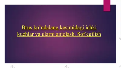 brus ko’ndalang kesimidagi ichki kuchlar va ularni aniqlash. sоf egilish — PPTX