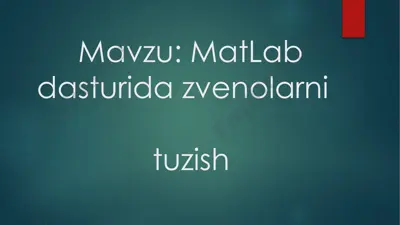 matlab dasturida zvenolarni tuzish — PPTX