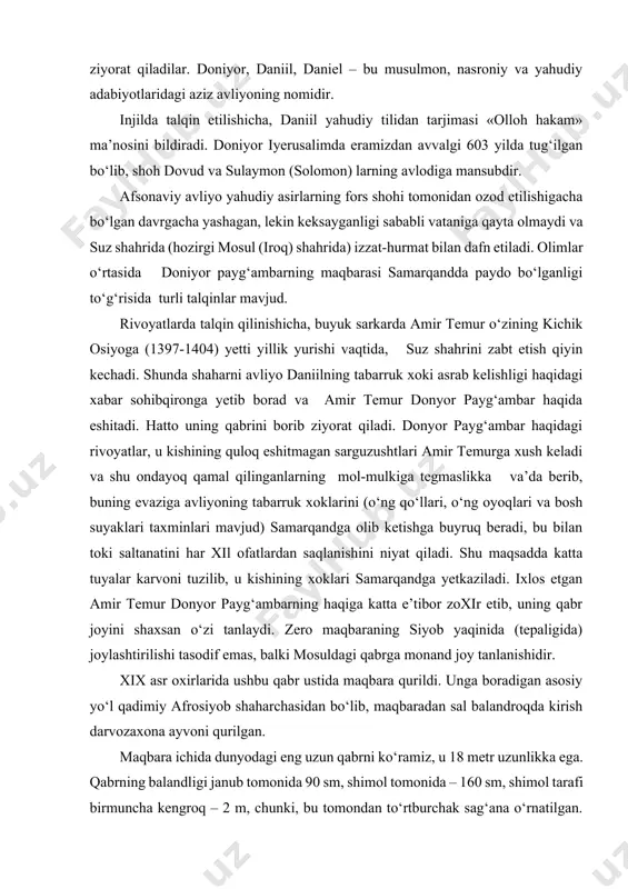 abr joyini shaxsan o‘zi tanlaydi. zero maqbaraning siyob yaqinida (tepaligida) joylashtirilishi tasodif emas, balki mosuldagi qabrga monand joy tanlanishidir. xix asr oxirlarida ushbu qabr ustida maqbara qurildi. unga boradigan asosiy yo‘l qadimiy afrosiyob shaharchasidan bo‘lib, maqbaradan sal balandroqda kirish darvozaxona ayvoni qurilgan. maqbara ichida dunyodagi eng uzun qabrni ko‘ramiz, u 18 metr uzunlikka ega. qabrning balandligi janub tomonida 90 sm, shimol tomonida – 160 sm, shimol tarafi birmuncha kengroq – 2 m, chunki, bu tomondan to‘rtburchak sag‘ana o‘rnatilgan. sag‘ana pishiq g‘isht bilan terilib, qumshuvoq qilingan va qur’oniy yozuvlarga ega bo‘lgan marmar panellar bilan bezatilgan. 2001 yilda majmua atrofida arxeologik qazishlar olib borildi. xiv asrga tegishli masjid qoldiqlari topildi. masjidning mehrob tokchasi makka tomonga qaratilgan. qariyalarning aytishlaricha, masjit ikkinchi jahon urushi davrida noma’lum sabablarga ko‘ra buzilgan. imoratning devorlari cho‘pkori uslubida qurilgan bo‘lib, tagsinch bolori pishiq g‘ishtli asosga yotqizilgan. masjidning shimoliy qismida maydoni 25 kv. m. li ayvoni va masjidga kirish eshigi …
