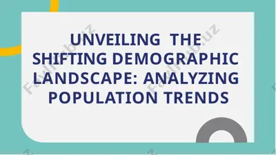 unveiling the shifting demographic landscape: analyzing population trends — PPTX