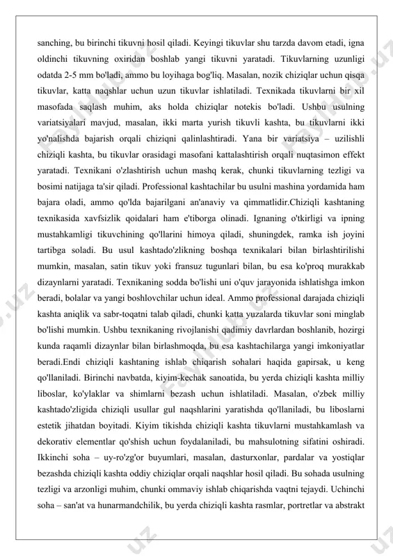 bilan birlashmoqda, bu esa kashtachilarga yangi imkoniyatlar beradi.endi chiziqli kashtaning ishlab chiqarish sohalari haqida gapirsak, u keng qo'llaniladi. birinchi navbatda, kiyim-kechak sanoatida, bu yerda chiziqli kashta milliy liboslar, ko'ylaklar va shimlarni bezash uchun ishlatiladi. masalan, o'zbek milliy kashtado'zligida chiziqli usullar gul naqshlarini yaratishda qo'llaniladi, bu liboslarni estetik jihatdan boyitadi. kiyim tikishda chiziqli kashta tikuvlarni mustahkamlash va dekorativ elementlar qo'shish uchun foydalaniladi, bu mahsulotning sifatini oshiradi. ikkinchi soha – uy-ro'zg'or buyumlari, masalan, dasturxonlar, pardalar va yostiqlar bezashda chiziqli kashta oddiy chiziqlar orqali naqshlar hosil qiladi. bu sohada usulning tezligi va arzonligi muhim, chunki ommaviy ishlab chiqarishda vaqtni tejaydi. uchinchi soha – san'at va hunarmandchilik, bu yerda chiziqli kashta rasmlar, portretlar va abstrakt dizaynlarni yaratishda ishlatiladi. hunarmandlar bu usulni individual buyurtmalar uchun qo'llaydi, bu esa mahsulotni noyob qiladi.shuningdek, chiziqli kashta tibbiyot va texnika sohalarda qo'llaniladi, masalan, tibbiy kiyimlar tikishda yoki texnik matolarni bezashda. ommaviy ishlab chiqarishda mashina chiziqli kashta logotiplar va brendlarni …