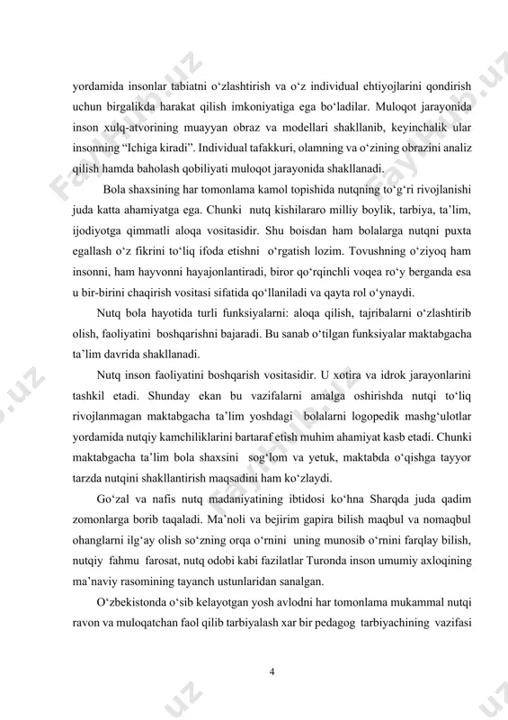 bir-birini chaqirish vositasi sifatida qo‘llaniladi va qayta rol o‘ynaydi. nutq bola hayotida turli funksiyalarni: aloqa qilish, tajribalarni o‘zlashtirib olish, faoliyatini boshqarishni bajaradi. bu sanab o‘tilgan funksiyalar maktabgacha ta’lim davrida shakllanadi. nutq inson faoliyatini boshqarish vositasidir. u xotira va idrok jarayonlarini tashkil etadi. shunday ekan bu vazifalarni amalga oshirishda nutqi to‘liq rivojlanmagan maktabgacha ta’lim yoshdagi bolalarni logopedik mashg‘ulotlar yordamida nutqiy kamchiliklarini bartaraf etish muhim ahamiyat kasb etadi. chunki maktabgacha ta’lim bola shaxsini sog‘lom va yetuk, maktabda o‘qishga tayyor tarzda nutqini shakllantirish maqsadini ham ko‘zlaydi. go‘zal va nafis nutq madaniyatining ibtidosi ko‘hna sharqda juda qadim zomonlarga borib taqaladi. ma’noli va bejirim gapira bilish maqbul va nomaqbul ohanglarni ilg‘ay olish so‘zning orqa o‘rnini uning munosib o‘rnini farqlay bilish, nutqiy fahmu farosat, nutq odobi kabi fazilatlar turonda inson umumiy axloqining ma’naviy rasomining tayanch ustunlaridan sanalgan. o‘zbekistonda o‘sib kelayotgan yosh avlodni har tomonlama mukammal nutqi ravon va muloqatchan faol qilib tarbiyalash xar bir pedagog tarbiyachining …