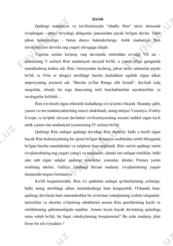 zgardi. vi-tv asrlarda. miloddan avvalgi e. qadimgi rim apennin yarim orolining markaziy qismini o'z ichiga olgan va rim jamiyati va davlati afina yoki sparta kabi yirik yunon polisiyalariga o'xshash polis tuzilmalarining navlaridan birini ifodalagan. qadimgi rim madaniyati ko'plab xalqlar va turli davrlarning madaniy an'analarini o'zlashtirgan holda murakkab rivojlanish yo'lini bosib o'tdi. u harbiy san'at, hukumat va huquq, shaharsozlik va boshqalarning jahon klassik namunalarini berdi. qadimgi mualliflarning ma'lumotlariga ko'ra, rimliklar uchun birinchi ibodatxonalar ularning qo'shnilari, yanada madaniyatli etrusklar tomonidan qurilgan. kapitoliy uchun rim joylashgan etti tepalikning asosiysi, rimliklarning afsonaviy ajdodining ramzi - kapitoliy bo'ri haykalini yaratgan etrusklar edi. iste’dodli hunarmandlar ish va san’at asarlari izlab, bosib olingan viloyatlardan rimga oqib kela boshladilar. eng muhimi, haykaltaroshlik sohasidagi yunon an'analarining ta'siri edi. rimliklar namunalarni osongina nusxalashdi. ko'pgina hollarda, bugungi kungacha saqlanib qolgan bu rim nusxalari. biroq, ularning ko'pchiligini faqat shartli ravishda rim deb atash mumkin: rimning haykaltaroshlik ustaxonalarida asosan yunon ustalari ishlagan. rim …